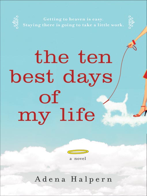 Title details for The Ten Best Days of My Life by Adena Halpern - Available